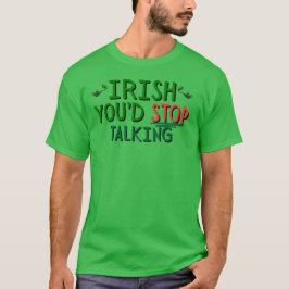 IRISH, DASS DU NICHT MEHR SPRECHEN T - SHIRT