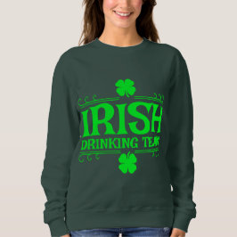 Irish Drink Team Sweatshirt