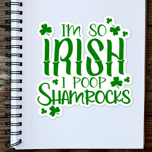 Irish Fun Zitat Ich bin so irisch ich Kackte Kleeb Aufkleber