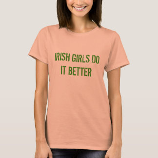 IRISH GIRLS MACHEN ES BESSER-St Patrick's Day Appa T-Shirt