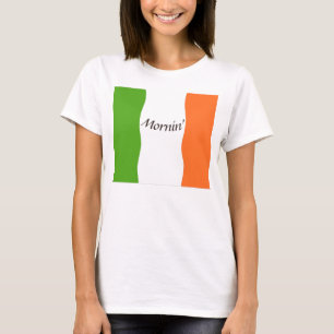 Irish Good Morning T - Shirt