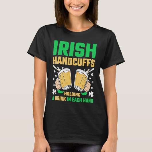Irish Handcuffs Beer St Patricks Day T-Shirt (Vorderseite)