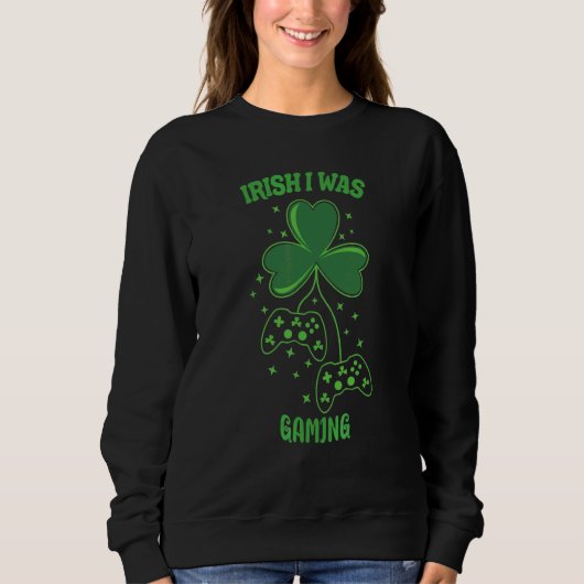Irish I Gaming Funny St Patrick's Day Sweatshirt (Vorderseite)