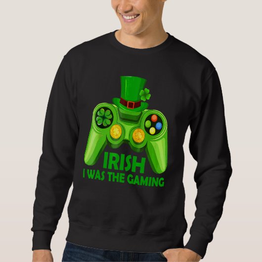 Irish I Gaming Funny St Patrick's Day Video Ga Sweatshirt (Vorderseite)