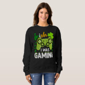 Irish I Gaming Funny St Patrick's Day Video Ga Sweatshirt (Vorne ganz)