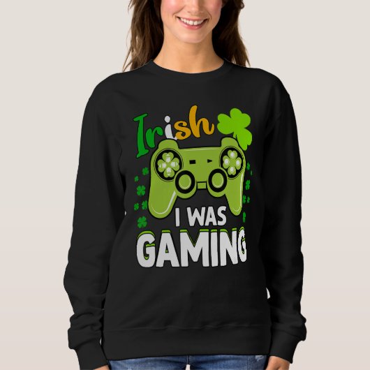 Irish I Gaming Funny St Patrick's Day Video Ga Sweatshirt (Vorderseite)