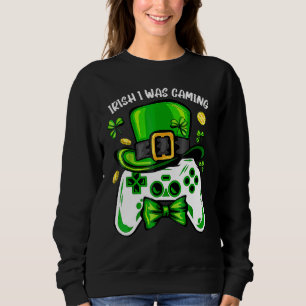 Irish I Gaming Funny St Patrick's Day Video Ga Sweatshirt