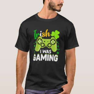 Irish I Gaming Funny St Patrick's Day Video Ga T-Shirt
