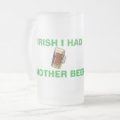 Irish I Had Another Beer Funny St. Patrick's Day Mattglas Bierglas (Vorderseite Links)