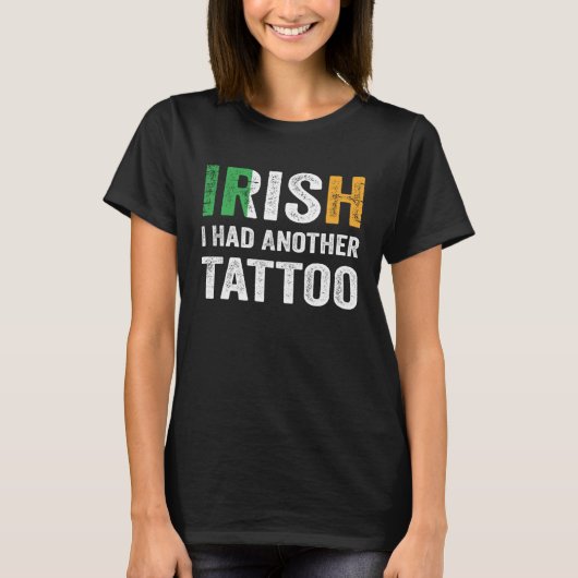 Irish I Had Another Tattoo Saint Patrick s Day T-Shirt (Vorderseite)