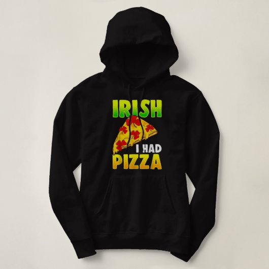 Irish I Had Pizza Funny Pizza Lovers St Patrick's Hoodie (Design vorne)