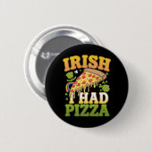 Irish I Had Pizza Funny St Patrick's Day Lovers Button (Vorne & Hinten)