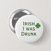 Irish I war Betrunken St. Patrick's Day Button (Vorne & Hinten)