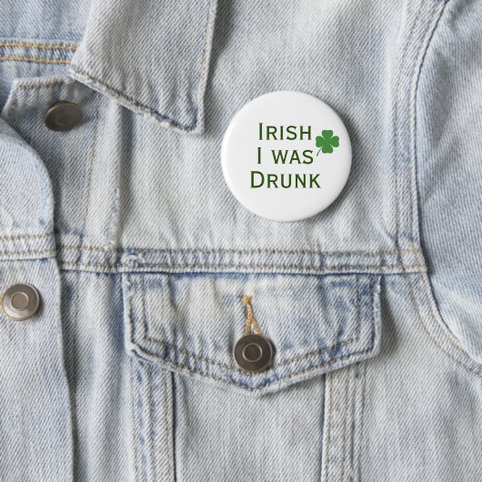 Irish I war Betrunken St. Patrick's Day Button (Beispiel)