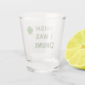 Irish I war Betrunken St. Patrick's Day Shot Glass Schnapsglas (Rückseite)