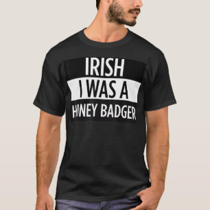 Irish I war Honey Badger Funny Saint Patricks Da T-Shirt