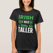Irish I Was a Little Bit Taller Shamrock C T-Shirt (Vorderseite)