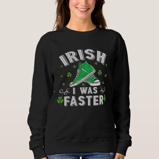 Irish I Was Faster Running St Patrick s Day Sweatshirt (Vorderseite)