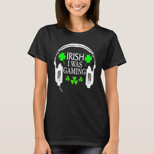 Irish I Was Gaming Funny St Patricks Day Gamer Gam T-Shirt (Vorderseite)