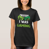 Irish I Was Gaming St Patricks Day Gamer T-Shirt (Vorderseite)
