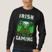 Irish I Was Gaming Video Controller Irish Gamer Sweatshirt (Vorderseite)