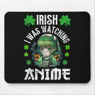 Irish ich habe Anime geschaut St. Patrick's Day An Mousepad