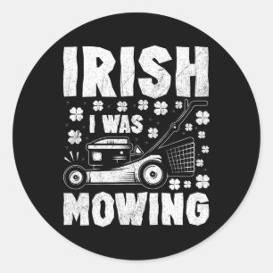 Irish Ich mähte Rasenmäher Garten St. Patrick Runder Aufkleber