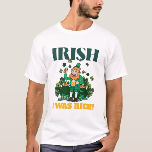 IRISH, ICH WAR REICH! St. Patrick's Day Spaß T-Shirt (Vorderseite)