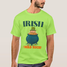 IRISH, ICH WAR REICH! St. Patrick's Day Spaß T-Shirt