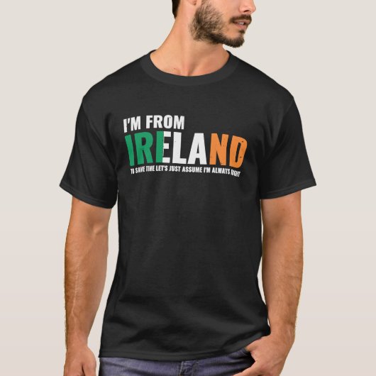 Irish I'm From Ireland Let'S Just Assume I'm Alway T-Shirt (Vorderseite)