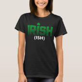 Irish Ish Drinking Drunk St Patricks Day Drinking T-Shirt (Vorderseite)