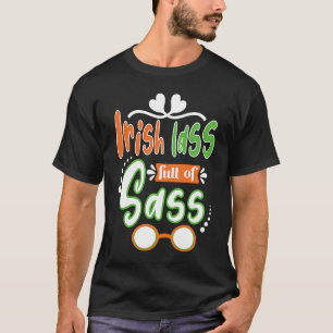 Irish Lass full of sass St. Patrick' Day T-Shirt