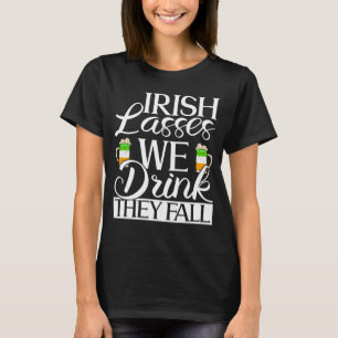 Irish Lasses we Drinks Sie Fall St Patricks Day I T-Shirt
