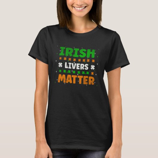 Irish Livers Matter Funny St Patricks Day T-Shirt (Vorderseite)