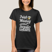 Irish Men Irish Whiskey und Tequila macht mich T-Shirt (Vorderseite)