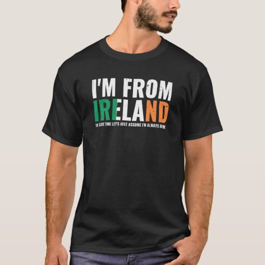 Irish Pride I'm From Ireland Let'S Assume I'm Alwa T-Shirt (Vorderseite)