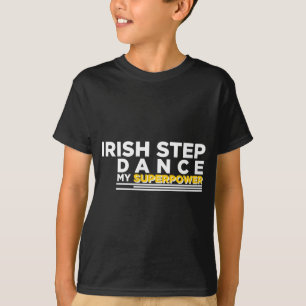 IRISH-SCHRITT TANZEN MEIN SUPERPOWER T-Shirt