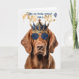 Irish Setter Dog King für den Tag Funny Geburtstag Karte