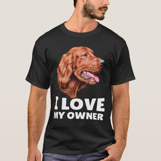 Irish Setter Dog Owner I Liebe My Owner T-Shirt (Vorderseite)