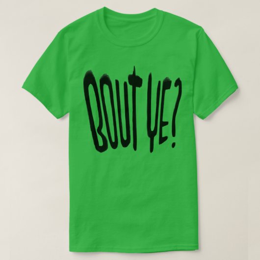 Irish Slang Bout Ye T-Shirt (Design vorne)