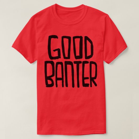 Irish Slang Good Banter T-Shirt (Design vorne)