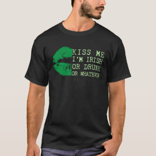 Irish St Patrick s Day Kiss Me I'm Irish Betrunken T-Shirt