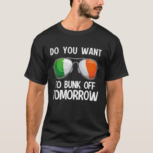 Irish St Patrick's Day Do you want to bunk off tom T-Shirt (Vorderseite)