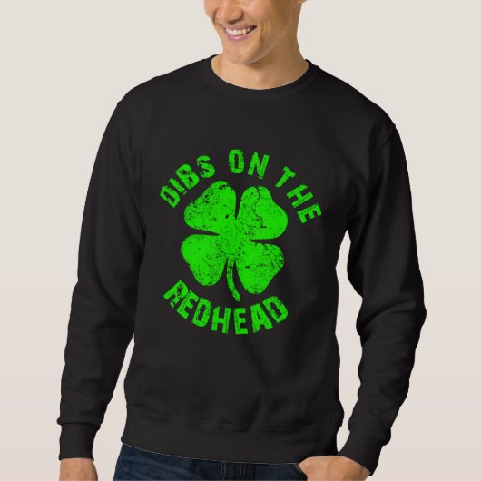 Irish St Patricks Day Shamrock Dibs On The Redhead Sweatshirt (Vorderseite)