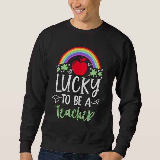 Irish Teacher Lucky To Be A Teacher St Patricks Da Sweatshirt (Vorderseite)