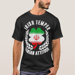Irish Temper Iran Attitude Flag St Patricks T-Shirt
