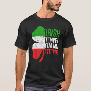 Irish Temper Italian Attitude St Patrick's Day Sha T-Shirt