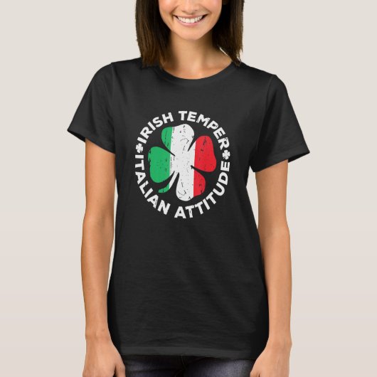 Irish Temper Italian Attitude T- St Patrick's Day T-Shirt (Vorderseite)