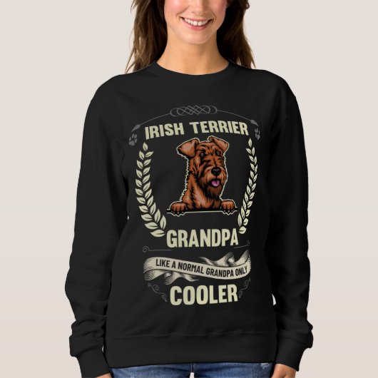 Irish Terrier Grandpa Like A Normal Grandpa Only C Sweatshirt (Vorderseite)