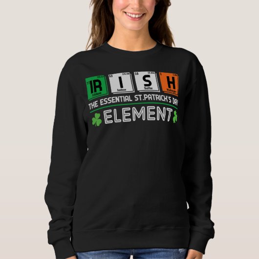 Irish The Essential St Patrick's Day Element Teach Sweatshirt (Vorderseite)